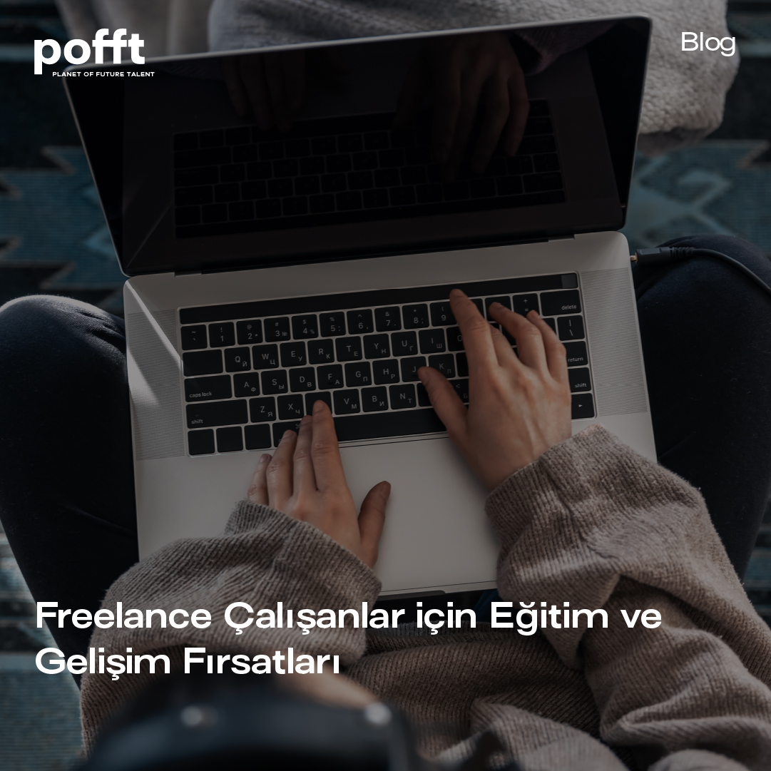 Freelance Çalışanlar İçin Eğitim ve Gelişim Fırsatları