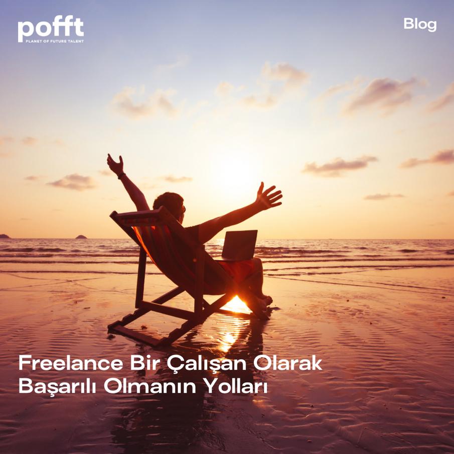 Freelance Bir Çalışan Olarak Başarılı Olmanın Yolları