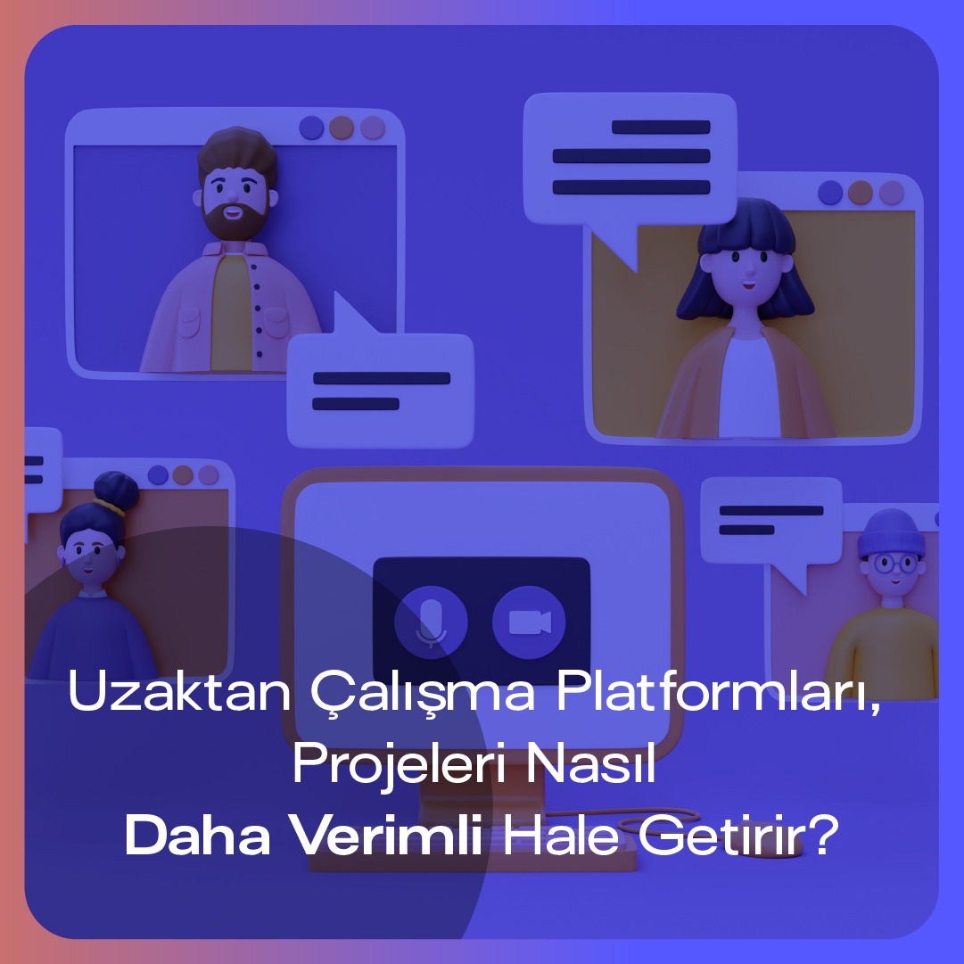 Uzaktan Çalışma Platformlarının Verimliliğe Etkisi
