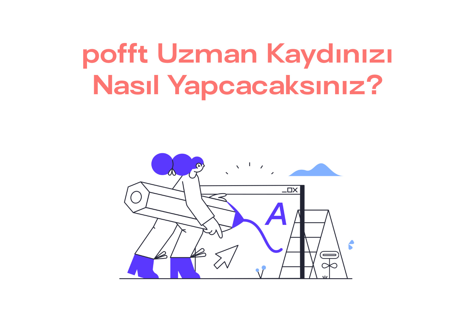pofft Uzman Kaydınızı Nasıl Yapacaksınız?